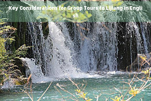 Key Considerations for Group Tours to Lijiang in English